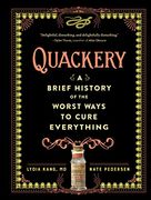 Quackery: A Brief History of the Worst Ways to Cure Everything (en Inglés)