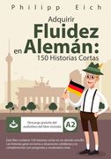 Adquirir Fluidez en Alemán: 150 Historias Cortas