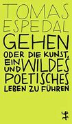 Gehen: Oder die Kunst, ein Wildes und Poetisches Leben zu Führen (en Alemán)
