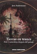 Tierras en trance. Arte y naturaleza después del paisaje
