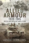 Allied Armour, 1939-1945: British and American Tanks at War (en Inglés)