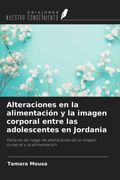 Alteraciones en la alimentación y la imagen corporal entre las adolescentes en Jordania. Factores de riesgo de alteraciones de la imagen corporal y la alimentación (in Spanish)