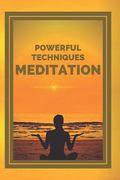 Meditation: POWERFUL TECHNIQUES: The Stages, Benefits and Changes in Your Body of MEDITATION (en Inglés)