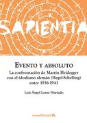 Evento y Absoluto: La Confrontación de Martin Heidegger con el Idealismo Alemán (Hegel-Schelling) Entre 1936-1943