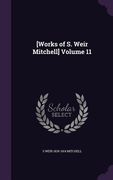 [Works of S. Weir Mitchell] Volume 11 (en Inglés)