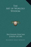 the art of worldly wisdom (en Inglés)