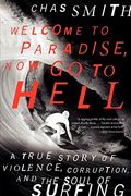 Welcome to Paradise, Now Go to Hell: A True Story of Violence, Corruption, and the Soul of Surfing (en Inglés)