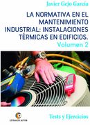 La normativa en el mantenimiento industrial: Instalaciones Térmicas en Edificios. Volumen II. Tests y Ejercicios