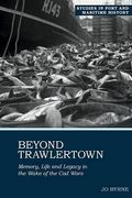 Beyond Trawlertown: Memory, Life and Legacy in the Wake of the Cod Wars (en Inglés)