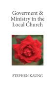 Government & Ministry in the Local Church (en Inglés)