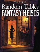 The Book of Random Tables: Fantasy Heists: D100 and d20 Random Tables for Fantasy Tabletop Rpgs (The Books of Random Tables) (en Inglés)