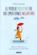 El Poder Positivo de las Emociones Negativas - Tim Lomas - Urano