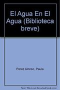 El Agua en el Agua (Biblioteca Breve) (in Spanish)