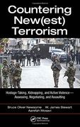 Countering New(Est) Terrorism: Hostage-Taking, Kidnapping, and Active Violence ― Assessing, Negotiating, and Assaulting 