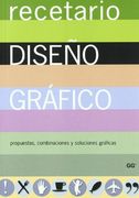 Recetario de Diseño Gráfico: Propuestas, Combinaciones Y Soluciones Gráficas (in Spanish)