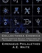 Collectanea Chemica: Being Certain Select Treatises on Alchemy and Hermetic Medi (en Inglés)
