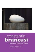 Constantin Brancusi: Sculpting the Essence of Things (Sculptors) (en Inglés)