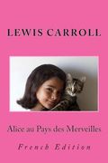 Alice au Pays des Merveilles: French Edition (en Francés)