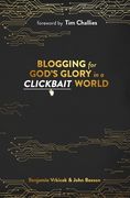 Blogging for God's Glory in a Clickbait World (en Inglés)