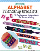 Making Alphabet Friendship Bracelets: 52 Designs and Instructions for Personalizing (en Inglés)