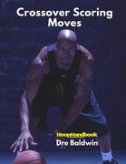 HoopHandbook: Crossover Scoring Moves: Creating Your Own Shot via The Crossover Move: Driving and Shooting (en Inglés)