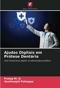 Ajudas Digitais em Prótese Dentária: Uma Renascença Digital na Odontologia Protética (en Portugués)