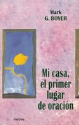 Mi Casa, el Primer Lugar de Oración