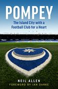 Pompey: The Island City With a Football Club for a Heart 