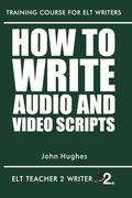 How To Write Audio And Video Scripts (en Inglés)