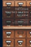 The Lesser Writings of John Arderne [electronic Resource] (en Inglés)