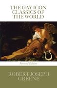 The Gay Icon Classics of the World - Revised Edition
