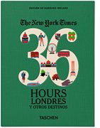 36 Hours Londres y Otros Destinos-Esp. - the new York Times (libro en castilian) - Barbara Ireland - Taschen