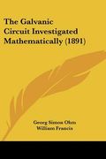 the galvanic circuit investigated mathematically (1891) (en Inglés)