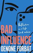 Bad Influence: Reflections on a Life Lived Online (en Inglés)