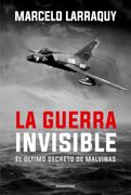 La guerra invisible - Marcelo Larraquy - SUDAMERICANA
