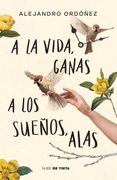 A la Vida, Ganas; A los Sueños, Alas / Give Hope to Life, and Wings to Your Drea ms