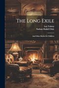 The Long Exile: And Other Stories for Children (en Inglés)