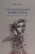 Anteojos del Fabulista, Los. Reflexiones Sobre el Arte de Leer y Escribir