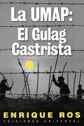 La Umap: El Gulag Castrista
