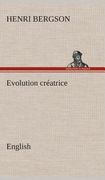 Evolution Créatrice. English de Henri Bergson(Tredition Classics)