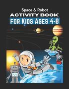 Space & Robot Activity Book for Kids Ages 4-8: Awesome Robot & Outer Space Coloring with Planets, Astronauts, Space Ships, Rockets (Children's Colorin (en Inglés)