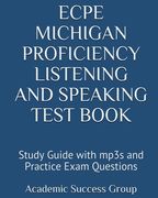 ECPE Michigan Proficiency Listening and Speaking Test Book: Study Guide with mp3s and Practice Exam Questions (en Inglés)