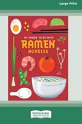 101 Things to do With Ramen Noodles [lp 16 pt Edition] (en Inglés)