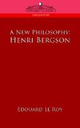 A New Philosophy: Henri Bergson - Roy, Edouard Le - Cosimo Classics