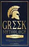 Greek Mythology: [3 in 1] A Fascinating Journey Through the Wonders of Greek Culture Comprehensible Guide to Discover the Greek Pantheo (en Inglés)