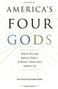 America's Four Gods: What we say About God--And What That Says About us