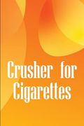 Crusher for Cigarettes: Simple Techniques to Kick the Smoking Habit and Revitalise Your Body (en Inglés)
