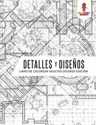 Detalles y Diseños: Libro de Colorear Adultos Diseños Edición