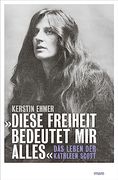 Diese Freiheit Bedeutet mir Alles«: Das Leben der Kathleen Scott (in German)