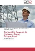 Conceptos Básicos de Higiene y Salud Ocupacional: Cartillas Básicas (in Spanish)